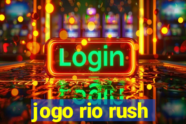 jogo rio rush